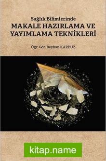 Sağlık Bilimlerinde Makale Hazırlama ve Yayımlama Teknikleri