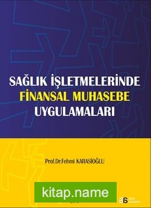 Sağlık İşletmelerinde Finansal Muhasebe Uygulamaları