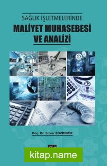 Sağlık İşletmelerinde Maliyet Muhasebesi ve Analizi