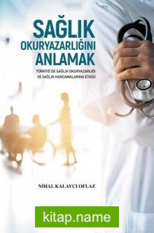 Sağlık Okuryazarlığını Anlamak Türkiye’de Sağlık Okuryazarlığı ve Sağlık Harcamalarına Etkisi
