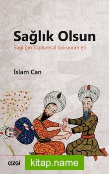 Sağlık Olsun (Sağlığın Toplumsal Görünümleri)