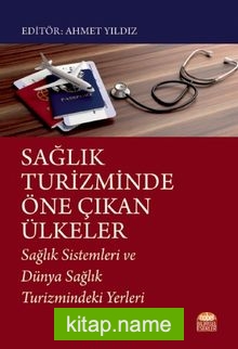 Sağlık Turizminde Öne Çıkan Ülkeler Sağlık Sistemleri ve Dünya Sağlık Turizmindeki Yerleri