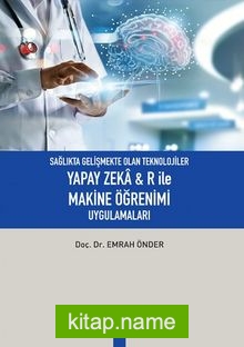 Sağlıkta Gelişmekte Olan Teknolojiler Yapay Zeka R ile Makine Öğrenimi Uygulamaları