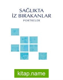 Sağlıkta İz Bırakanlar  Portreler