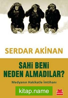 Sahi Beni Neden Almadılar? Medyanın Hakikatle İmtihanı