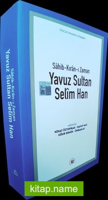 Sahib-Kıran-ı Zaman Yavuz Sultan Selim Han