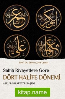 Sahih Rivayetlere Göre Dört Halife Dönemi