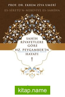 Sahih Rivayetlere Göre Hz. Peygamber’in Hayatı (Ciltli)