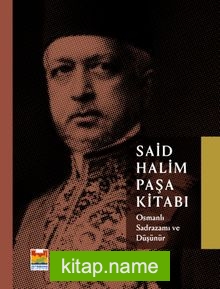 Said Halim Paşa Kitabı  Osmanlı Sadrazamı ve Düşünür