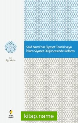 Said Nursi’nin Siyaset Teorisi veya İslam Siyaset Düşüncesinde Reform kitap kapağı
