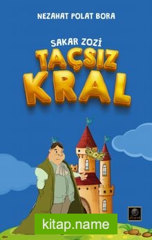 Sakar Zozi / Taçsız Kral