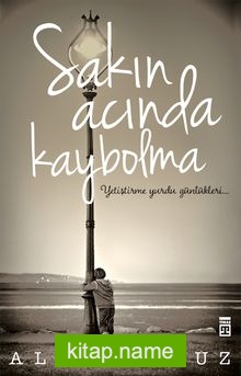 Sakın Acında Kaybolma