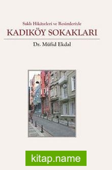 Saklı Hikayeleri ve Resimleriyle Kadıköy Sokakları