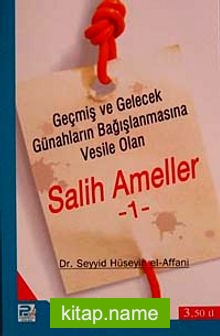 Salih Ameller -1  Geçmiş ve Gelecek Günahların Bağışlanmasına Vesile Olan