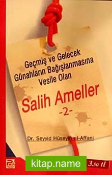 Salih Ameller -2 Geçmiş ve Gelecek Günahların Bağışlanmasına Vesile Olan