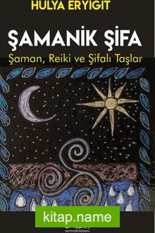 Şamanik Şifa Şaman, Reiki ve Şifalı Taşlar