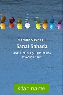 Sanat Sahada Görsel Kültür Çalışmalarında Etnografik Bilgi