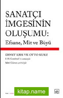 Sanatçı İmgesinin Oluşumu: Efsane, Mit ve Büyü