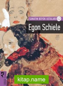 Sanatın Büyük Ustaları 12 / Egon Schiele