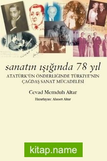Sanatın Işığında 78 Yıl  Atatürk’ün Önderliğinde Türkiye’nin Çağdaş Sanat Mücadelesi