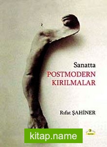 Sanatta Postmodern Kırılmalar