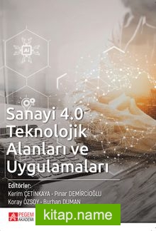 Sanayi 4.0 Teknolojik Alanları ve Uygulamaları