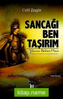 Sancağı Ben Taşırım  Yavuz Selim Han