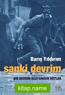 Sanki Devrim  Bir Devrim Gezi’sinden Notlar