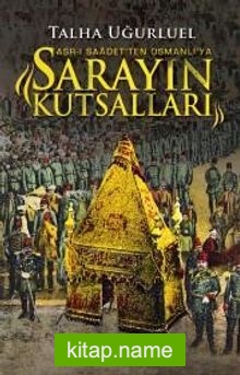 Sarayın Kutsalları  Asr-ı Saadet’ten Osmanlı’ya