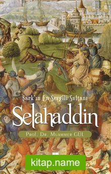 Şark’ın En Sevgili Sultanı Selahaddin