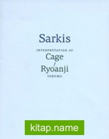 Sarkis: Cage/Ryoanji Yorumu – Sarkis: Interpretation of Cage/Ryoanji