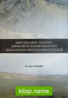 Şarköy Deresi (Şarköy) – Bağlar Deresi (Marmara Ereğlisi) Arasındaki Marmara Denizi Akaçlama Havzasının (Tekirdağ) Jeomorfolojik Özellikleri