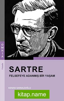 Sartre Felsefeye Adanmış Bir Yaşam