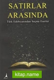 Satırlar Arasında Türk Edebiyatından Seçme Eserler