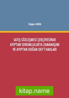 Satış Sözleşmesi Çerçevesinde Ayıptan Sorumlulukta Zamanaşımı ve Ayıptan Doğan Def’i Hakları