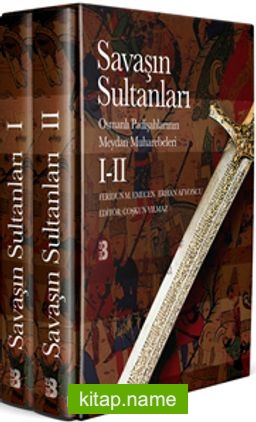 Savaşın Sultanları I-II Osmanlı Padişahlarının Meydan Muharebeleri (Takım 2 Cilt Kutulu)
