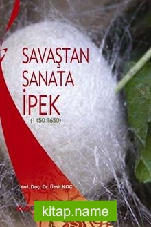 Savaştan Sanata İpek (1450-1650)
