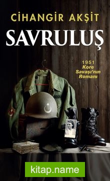 Savruluş 1951 Kore Savaşı’nın Romanı