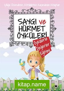 Saygı ve Hürmet Öyküleri / Öykülerle Değerler Eğitimi