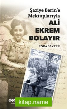 Şaziye Berin’e Mektuplarıyla Ali Ekrem Bolayır