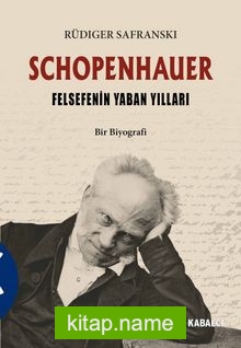 Schopenhauer Felsefenin Yaban Yılları