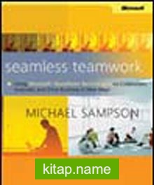 Seamless Teamwork: Using Microsoft® SharePoint® Technologies to Collaborate, Innovate, and Drive Business in New Ways