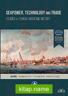 Seapower, Technology and Trade Studies in Turkish Maritime History