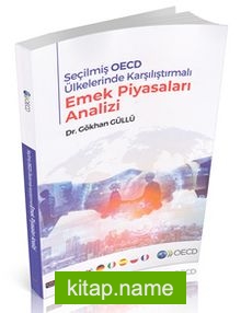 Seçilmiş OECD Ülkelerinde Karşılaştırmalı Emek Piyasaları Analizi