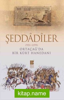 Şeddadiler (951-1199) Ortaçağ’da Bir Kürt Hanedanı