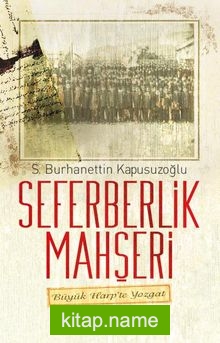 Seferberlik Mahşeri  Büyük Harp’te Yozgat