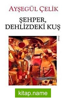 Şehper, Dehlizdeki Kuş