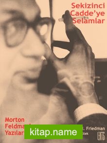 Sekizinci Cadde’ye Selamlar Morton Feldman’ın Yazıları