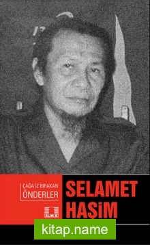Selamet Haşim / Çağa İz Bırakan Önderler
