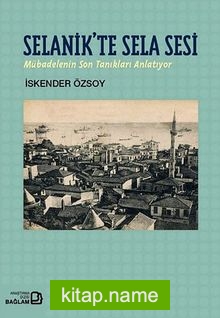 Selanik’te Sela Sesi Mübadelenin Son Tanıkları Anlatıyor